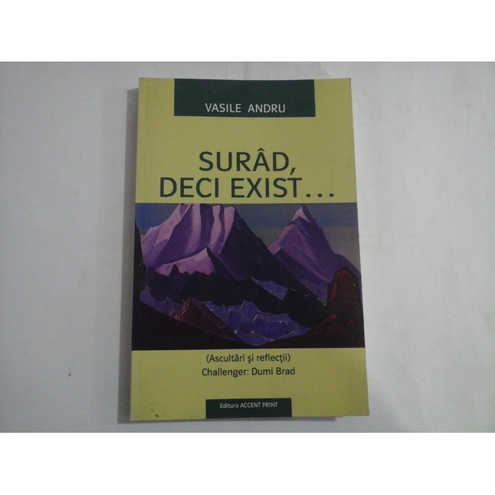 SURAD, DECI EXIST...  -  VASILE ANDRU  -  (ASCULTARI SI REFLECTII)